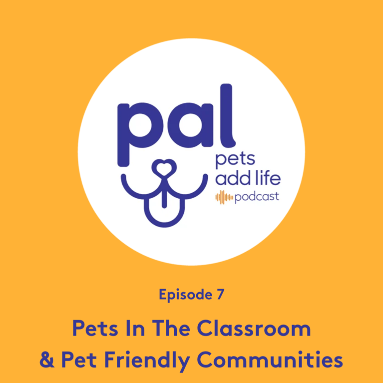 Episode 7: Transforming the Classroom with Pets & Fostering Pet Friendly Communities